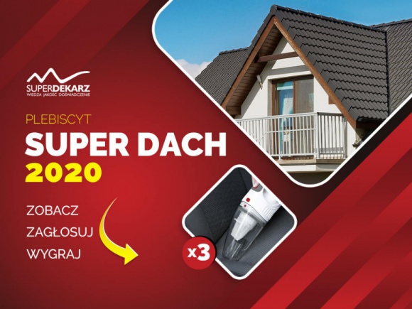 Ruszyło głosowanie na SUPER DACH 2020. Czekają nagrody! Dom, LIFESTYLE - Rozpoczęło się finałowe głosowanie w plebiscycie SUPER DACH 2020, organizowanym przez portal z poradami na temat budowy i konserwacji dachów SUPERDEKARZ.PL. Głosujący mogą wygrać jeden trzech odkurzaczy mobilnych marki Severin, ufundowanych przez markę BMI Braas.